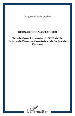 BERNARD DE VANTADOUR - Troubadour Limousin du XIIè siècle Prince de l'Amour Courtois et de la Poésie Romane