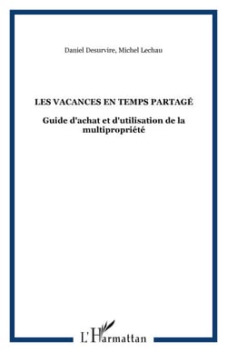 LES VACANCES EN TEMPS PARTAGÉ - Guide d'achat et d'utilisation de la multipropriété