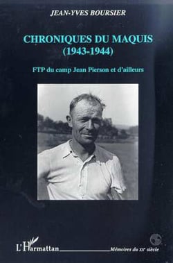 CHRONIQUES DU MAQUIS (1943-1944) - FTP du camp Jean Pierson et d'ailleurs