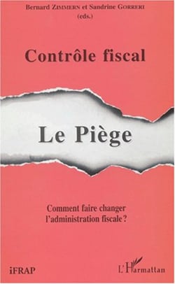 CONTRÔLE FISCAL : LE PIÈGE - Comment faire changer l'administration fiscale ?