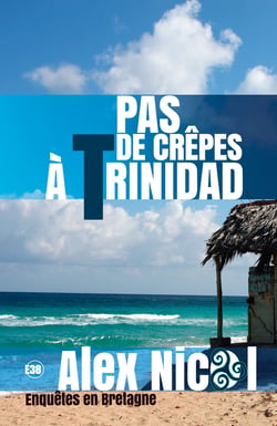 Pas de crêpes à Trinidad - Enquêtes en Bretagne