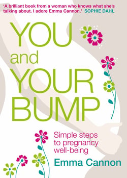 You and Your Bump - Simple steps to pregnancy wellbeing