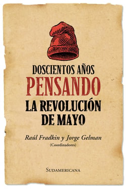 Doscientos años pensando la revolución de mayo