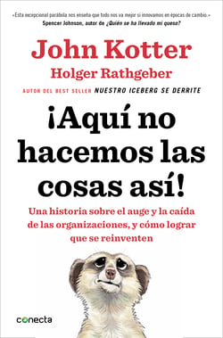 ¡Aquí no hacemos las cosas así! - Una historia sobre el auge y la caída de las organizaciones, y cómo lograr que se reinventen