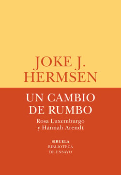 Un cambio de rumbo - Rosa Luxemburgo y Hannah Arendt