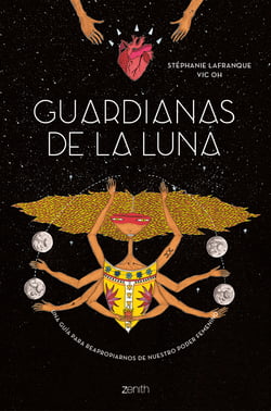 Guardianas de la luna - Una guía para reapropiarnos de nuestro poder femenino