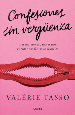 Confesiones sin vergüenza - Las mujeres españolas nos cuentan sus fantasías sexuales