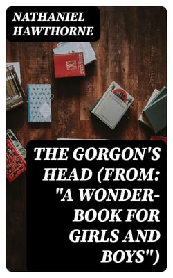 The Gorgon's Head (From: "A Wonder-Book for Girls and Boys")