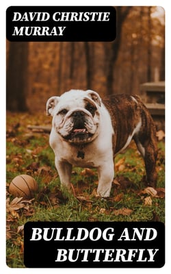 Bulldog And Butterfly - From "Schwartz" by David Christie Murray
