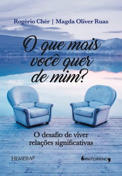 O que mais você quer de mim? - O desafio de viver relações significativas