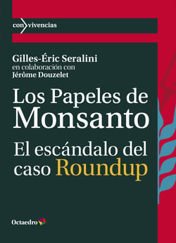 Los papeles de Monsanto - El escándalo del caso Roundup