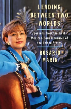 Leading Between Two Worlds - Lessons from the First Mexican-Born Treasurer of the United States