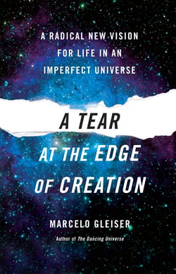 A Tear at the Edge of Creation - A Radical New Vision for Life in an Imperfect Universe