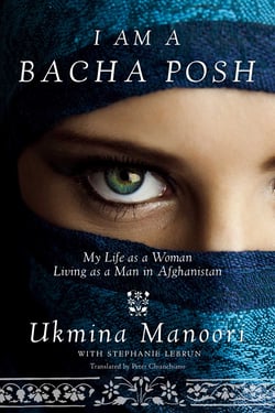I Am a Bacha Posh - My Life as a Woman Living as a Man in Afghanistan