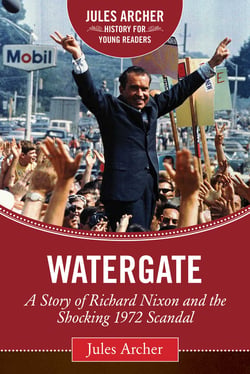 Watergate - A Story of Richard Nixon and the Shocking 1972 Scandal