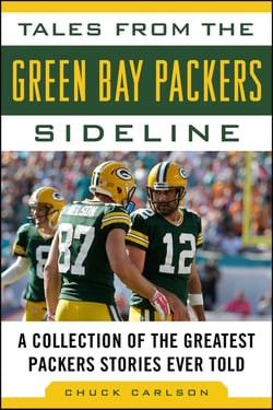Tales from the Green Bay Packers Sideline - A Collection of the Greatest Packers Stories Ever Told
