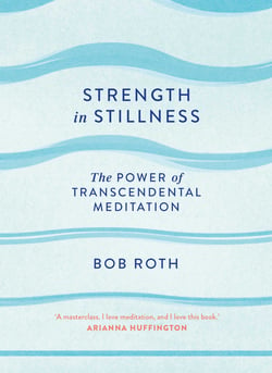 Strength in Stillness - The Power of Transcendental Meditation