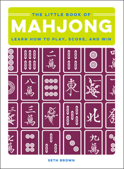 The Little Book of Mahjong - Learn How to Play, Score, and Win