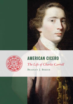American Cicero - The Life of Charles Carroll