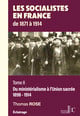 Les socialistes en France, les tentatives de construction d'un parti de la classe ouvrière Tome 2 : 1893-1914