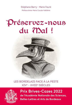 PRESERVEZ NOUS DU MAL - LES BORDELAIS FACE A LA PESTE XIVE-XVIIIE SIECLE
