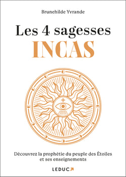Les 4 sagesses incas : pour se reconnecter au grand cercle de vie