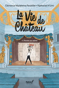La vie de château Tome 4 : monter sur scène