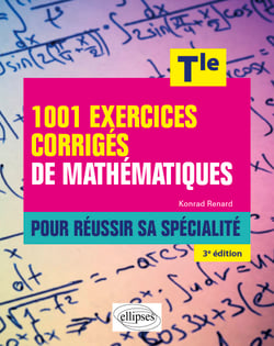 1001 exercices corrigés de mathématiques : pour réussir sa spécialité - terminale (3e édition)