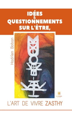 Idées &amp; questionnements sur l’Être, l’art de vivre Zasthy