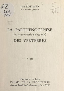 La parthénogenèse des vertébrés (ou reproduction virginale) - Conférence donnée au Palais de la découverte, le 30 novembre 1968