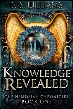 Knowledge Revealed - The Nememiah Chronicles, #1