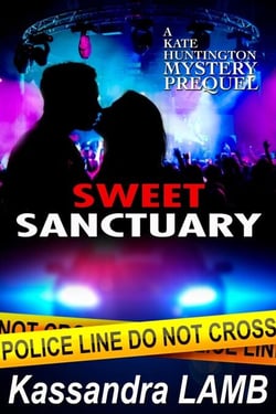 Sweet Sanctuary, A Kate Huntington Mystery Prequel - A Kate Huntington Mystery, #0.5