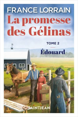 La promesse des Gélinas, tome 2, n. éd. - Édouard