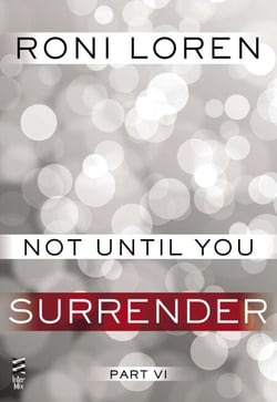 Not Until You Part VI - Not Until You Surrender