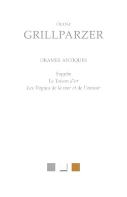 Drames antiques - Sappho, La Toison d’Or, Les Vagues de la Mer et de l’Amour
