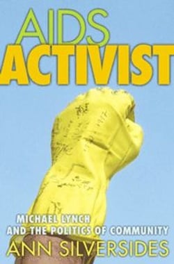 AIDS Activist - Michael Lynch and the Politics of Community