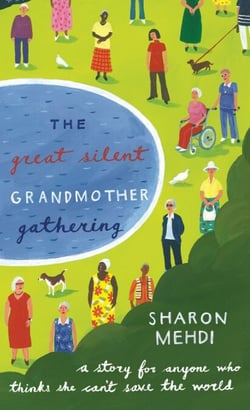 The Great Silent Grandmother Gathering - A Story for Anyone Who Thinks She Can't Save the World