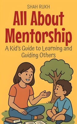 All About Mentorship: A Kid’s Guide to Learning and Guiding Others - Illustrated Books For Kids, #16