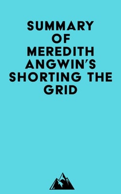 Summary of Meredith Angwin's Shorting the Grid