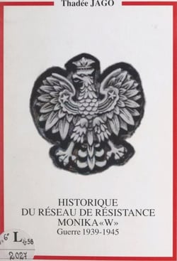 Historique du réseau de Résistance Monika W - Guerre 1939-1945
