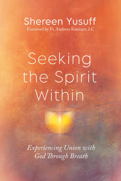 Seeking the Spirit Within - Experiencing Union with God Through Breath