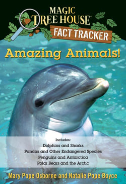 Amazing Animals! Magic Tree House Fact Tracker Collection - Dolphins and Sharks; Polar Bears and the Arctic; Penguins and Antarctica; Pandas and Other Endangered Species
