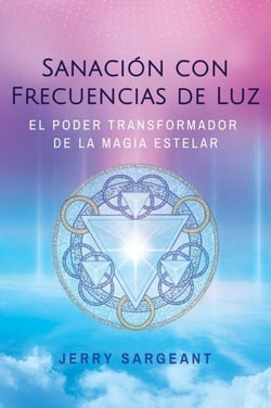 Sanación con frecuencias de luz - El poder transformador de la magia estelar