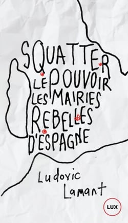 Squatter le pouvoir - Les mairies rebelles d'Espagne