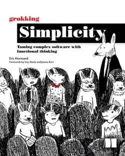 Grokking Simplicity - Taming complex software with functional thinking