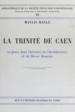 La Trinité de Caen - Sa place dans l'histoire de l'architecture et du décor romans