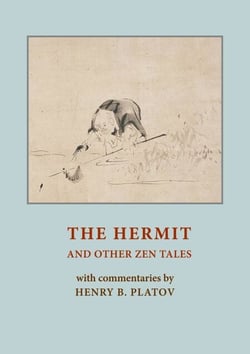 The Hermit and other Zen Tales - with Commentaries by Henry B. Platov