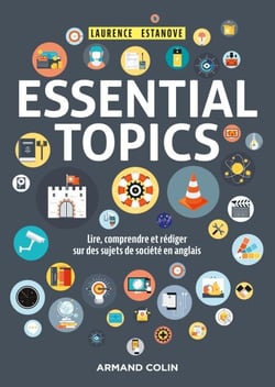 Essential Topics - Lire, comprendre et rédiger sur des sujets de société en anglais