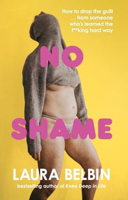 No Shame - How to drop the guilt … from some who’s learned the f**king hard way