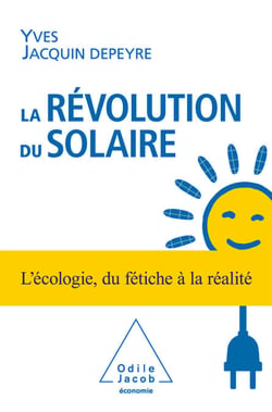 La Révolution du solaire - L'écologie, du fétiche à la réalité